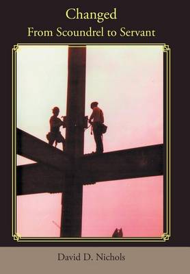 Changed: From Scoundrel to Servant (Hardback)
