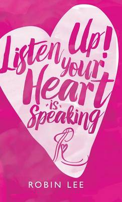 Listen Up! Your Heart Is Speaking (Hardback)