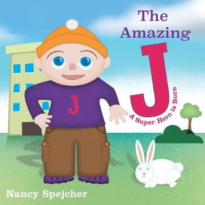 The Amazing J: A Super Hero Is Born (Paperback)