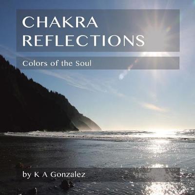 Chakra Reflections: Colors of the Soul (Paperback)