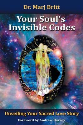Your Soul's Invisible Codes: Unveiling Your Sacred Love Story (Paperback)