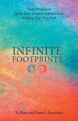 Infinite Footprints: Daily Wisdom to Ignite Your Creative Expression in Walking Your True Path (Paperback)