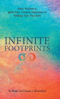 Infinite Footprints: Daily Wisdom to Ignite Your Creative Expression in Walking Your True Path (Hardback)