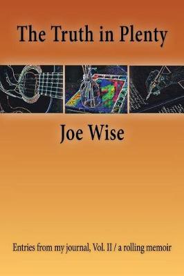 The Truth in Plenty: Entries from My Journal, Vol. II / A Rolling Memoir (Paperback)