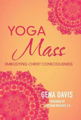 Yogamass: Embodying Christ Consciousness (Hardback)