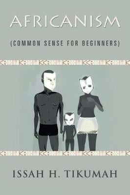 Africanism: Common Sense for Beginners (Paperback)