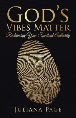God's Vibes Matter: Reclaiming Your Spiritual Authority (Paperback)