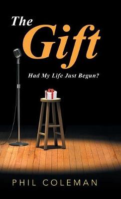 The Gift: Had My Life Just Begun? (Hardback)