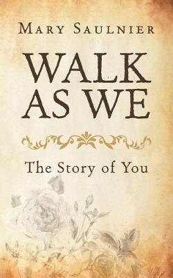Walk as We: The Story of You (Paperback)