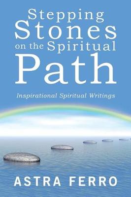 Stepping Stones on the Spiritual Path: Inspirational Spiritual Writings (Paperback)