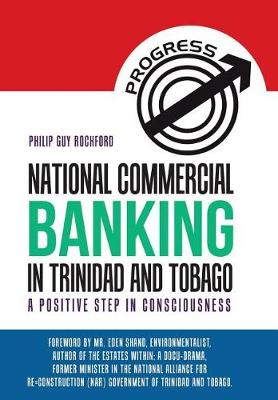 National Commercial Banking in Trinidad and Tobago: A Positive Step in Consciousness (Hardback)