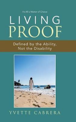 Living Proof: Defined by the Ability, Not the Disability (Hardback)