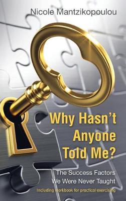 Why Hasn't Anyone Told Me?: The Success Factors We Were Never Taught (Hardback)