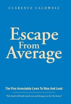 Escape From Average: The Five Immutable Laws To Rise And Lead (Hardback)