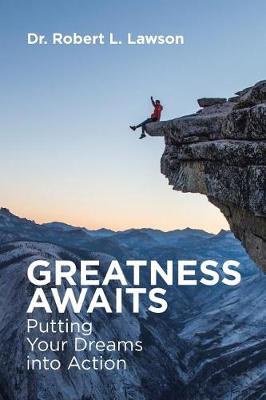 Greatness Awaits: Putting Your Dreams Into Action (Paperback)