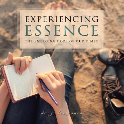 Experiencing Essence: The Emerging Hope of Our Times (Paperback)
