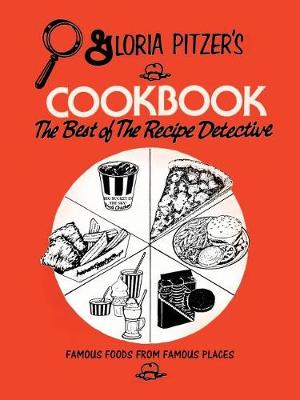 Gloria Pitzer's Cookbook - The Best of the Recipe Detective: Famous Foods from Famous Places (Paperback)