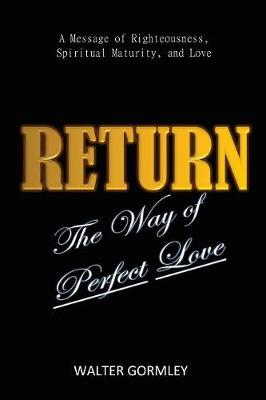 Return: The Way of Perfect Love (Paperback)