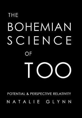 The Bohemian Science of Too: Potential & Perspective Relativity (Hardback)