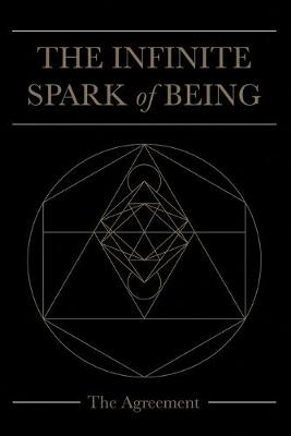 The Infinite Spark of Being: The Agreement (Paperback)