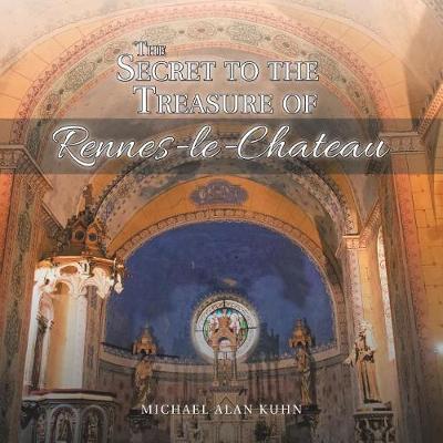 The Secret to the Treasure of Rennes-Le-Chateau (Paperback)