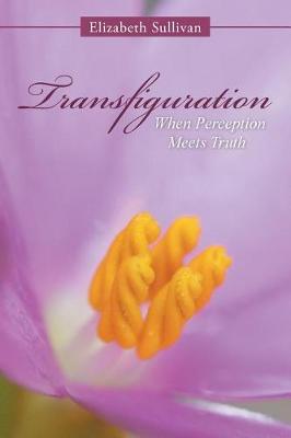 Transfiguration: When Perception Meets Truth (Paperback)