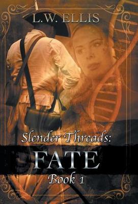Slender Threads: Fate: Book 1 in the Slender Threads Series (Hardback)