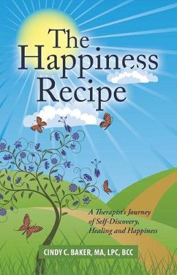 The Happiness Recipe: A Therapist's Journey of Self-Discovery, Healing and Happiness (Paperback)