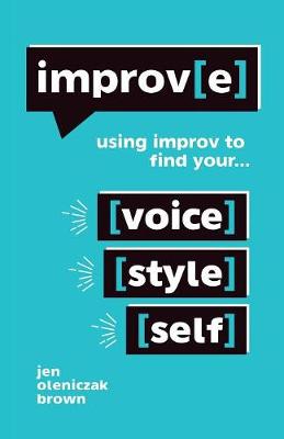 Improv(e): Using Improv to Find Your Voice, Style, and Self (Paperback)