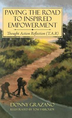 Paving the Road to Inspired Empowerment: Thought Action Reflection (T.A.R) (Hardback)