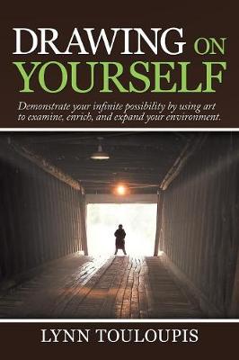 Drawing on Yourself: Demonstrate Your Infinite Possibility by Using Art to Examine, Enrich, and Expand Your Environment. (Paperback)