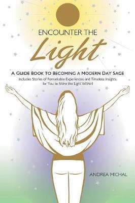 Encounter the Light: A Guide Book to Becoming a Modern Day Sage (Paperback)