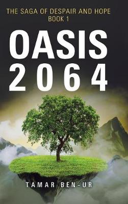 Oasis 2064: Book One of the Saga of Despair and Hope (Hardback)