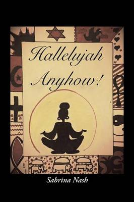 Hallelujah Anyhow!: For Every Stage of Life (Paperback)