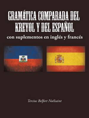 Gramatica Comparada del Kreyol y del Espanol: Con Suplementos En Ingles y Frances (Paperback)
