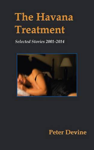 The Havana Treatment: Selected Stories 2001-2014 (Paperback)