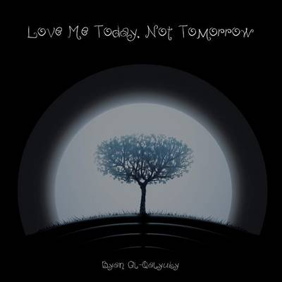 Love Me Today, Not Tomorrow (Paperback)