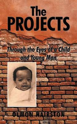 The Projects: Through the Eyes of a Child and Young Man (Paperback)