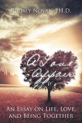 A Love Affair: An Essay on Life, Love, and Being Together (Paperback)