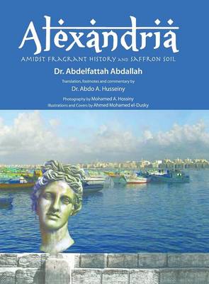 Alexandria Amidst Fragrant History and Saffron Soil (Hardback)