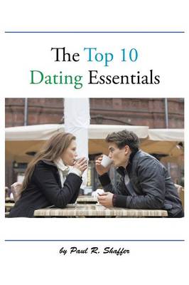 The Top 10 Dating Essentials (Paperback)
