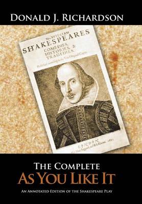 The Complete as You Like It: An Annotated Edition of the Shakespeare Play (Hardback)