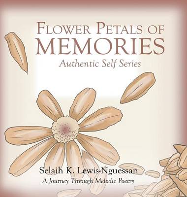 Flower Petals of Memories: Authentic Self Series (Hardback)