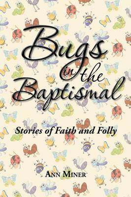 Bugs in the Baptismal: Stories of Faith and Folly (Paperback)