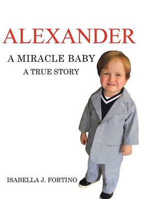 Alexander: A Miracle Baby (Hardback)