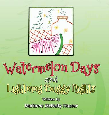 Watermelon Days and Lightning Buggy Nights (Hardback)