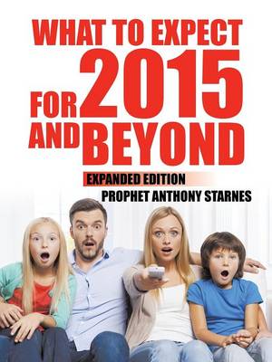 What to Expect for 2015 and Beyond: Expanded Edition (Paperback)