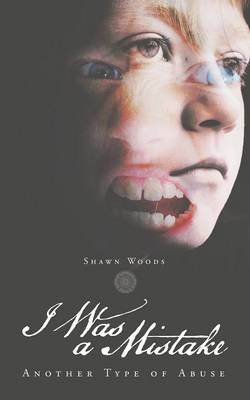 I Was a Mistake: Another Type of Abuse (Paperback)