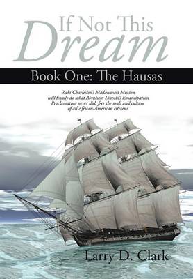 If Not This Dream: Book One: The Hausas (Hardback)