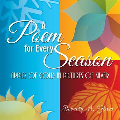 A Poem for Every Season: Apples of Gold in Pictures of Silver (Paperback)